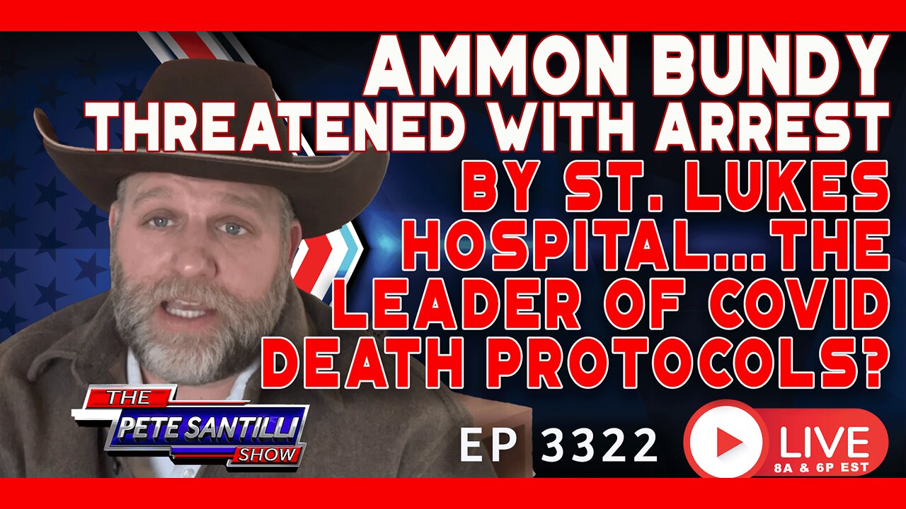 Ammon Bundy threatened with arrest!  Saint Luke Hospital;  Leader of the Covid death protocol?