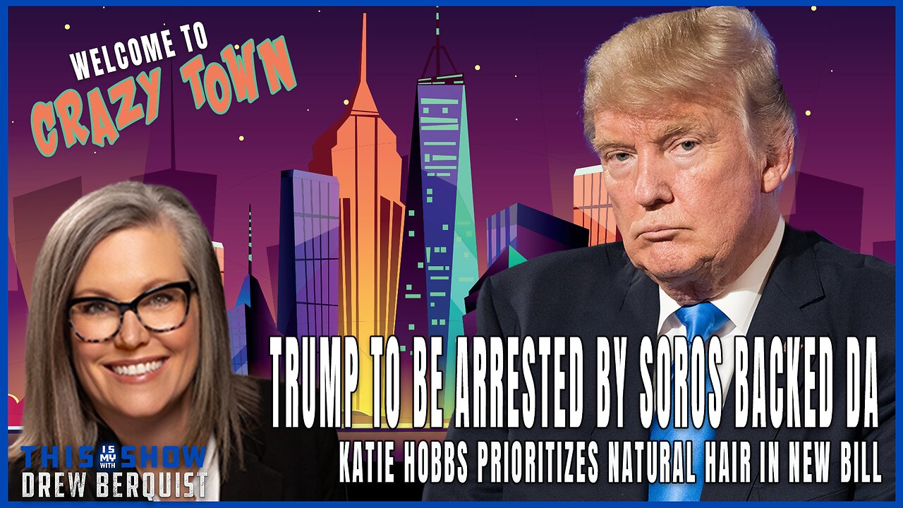 Crazytown, USA!  Trump will be arrested and Katie Hobbs signs a bill about… natural hair